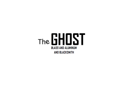 The Gost Glass and Aluminium Blacksmith